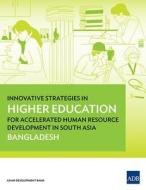 Innovative Strategies in Higher Education for Accelerated Human Resource Development in South Asia di Asian Development Bank edito da Asian Development Bank