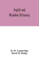 English and Muskokee dictionary di R. M. Loughridge edito da Alpha Editions
