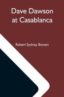 Dave Dawson At Casablanca di Robert Sydney Bowen edito da Alpha Editions