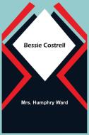 Bessie Costrell di Humphry Ward edito da Alpha Editions
