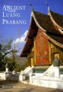 Ancient Luang Prabang di Denise Heywood edito da River Books