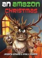 An Amazon Christmas di Jessica Adams, Emily Norris edito da Jessica Adams and Emily Norris