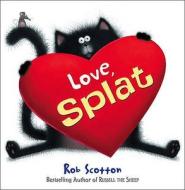 Love, Splat di Rob Scotton edito da Harpercollins Publishers