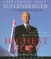 Highest Duty: My Search for What Really Matters di Chesley B. Sullenberger edito da HarperAudio