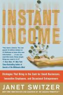 Instant Income: Strategies That Bring In The Cash di Janet Switzer edito da Mcgraw-hill Education - Europe