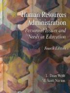 Human Resources Administration: Personnel Issues and Needs in Education di L. Dean Webb, M. Scott Norton, Robert M. Norton edito da Prentice Hall