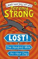 Lost! The Hundred-Mile-An-Hour Dog di Jeremy Strong edito da Penguin Books Ltd