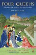 Four Queens: The Provencal Sisters Who Ruled Europe di Nancy Goldstone edito da PENGUIN GROUP