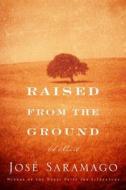 Raised from the Ground di Jose Saramago edito da Houghton Mifflin Harcourt (HMH)