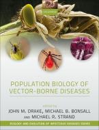 Population Biology Of Vector-borne Diseases di Oxford University Press edito da Oxford University Press