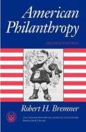 American Philanthropy 2e di Robert H. Bremner edito da University of Chicago Press
