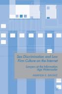 Sex Discrimination and Law Firm Culture on the Internet di Amanda K. Baumle edito da Palgrave Macmillan
