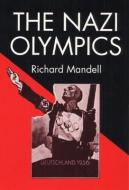 The Nazi Olympics di Richard D. Mandell edito da UNIV OF ILLINOIS PR