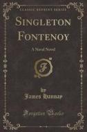 Singleton Fontenoy: A Naval Novel (Classic Reprint) di James Hannay edito da Forgotten Books