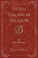 Nuevo Tablado de Arlequín (Classic Reprint) di Pio Baroja edito da Forgotten Books