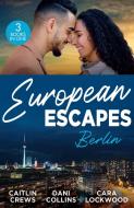 European Escapes: Berlin di Caitlin Crews, Dani Collins, Cara Lockwood edito da HarperCollins Publishers