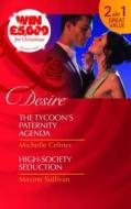 The Tycoon\'s Paternity Agenda/ High-society Seduction di Michelle Celmer, Maxine Sullivan edito da Harlequin (uk)