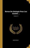 Revue de Géologie Pour Les Années ...; Volume 12 di Anonymous edito da WENTWORTH PR
