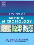 Review Of Medical Microbiology di Patrick R. Murray, Ken S. Rosenthal edito da Elsevier - Health Sciences Division