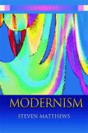 Modernism di Steven Matthews edito da BLOOMSBURY 3PL