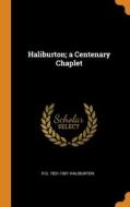 Haliburton; A Centenary Chaplet di R G. 1831-1901 Haliburton edito da Franklin Classics Trade Press
