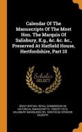 Calendar of the Manuscripts of the Most Hon. the Marquis of Salisbury, K.G., &c. &c. &c., Preserved at Hatfield House, H edito da FRANKLIN CLASSICS TRADE PR