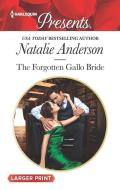 The Forgotten Gallo Bride di Natalie Anderson edito da HARLEQUIN SALES CORP