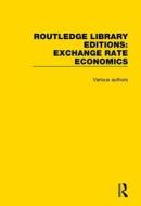 Routledge Library Editions: Exchange Rate Economics di Various edito da Taylor & Francis Ltd