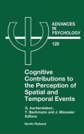 Cognitive Contributions to the Perception of Spatial and Temporal Events di G. Aschersleben, T. Bachmann, J. Musseler edito da ELSEVIER SCIENCE & TECHNOLOGY