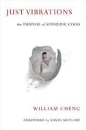 Just Vibrations: The Purpose of Sounding Good di William Cheng edito da UNIV OF MICHIGAN PR