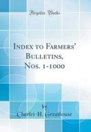 Index to Farmers' Bulletins, Nos. 1-1000 (Classic Reprint) di Charles H. Greathouse edito da Forgotten Books