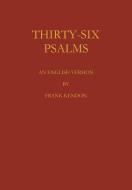 Thirty Six Psalms di F. Kendon, Frank Kendon edito da Cambridge University Press