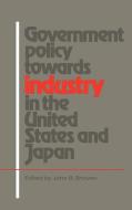 Government Policy Towards Industry in the United States and Japan edito da Cambridge University Press