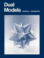 Dual Models di Magnus J. Wenninger, Wenninger Magnus J. edito da Cambridge University Press