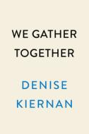 We Gather Together di Denise Kiernan edito da DUTTON BOOKS