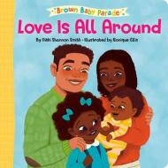 Love Is All Around di Nikki Shannon Smith, Ronique Ellis edito da Random House USA Inc