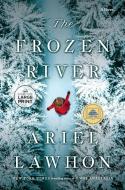The Frozen River di Ariel Lawhon edito da RANDOM HOUSE LARGE PRINT