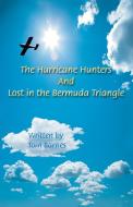 The Hurricane Hunters And Lost in the Bermuda Triangle di Tom Barnes edito da iUniverse