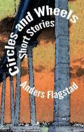 Circles and Wheels di Anders Flagstad edito da Bubble Eyes Publishing