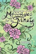 MESSAGES FOR THE MINUTE di GWENNETH LEANE edito da LIGHTNING SOURCE UK LTD