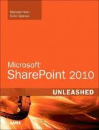 Microsoft SharePoint 2010 Unleashed di Michael Noel, Colin Spence edito da SAMS