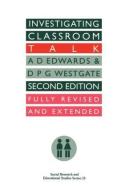 Investigating Classroom Talk di A. Edwards edito da Routledge