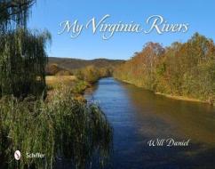 My Virginia Rivers di Will Daniel edito da Schiffer Publishing Ltd