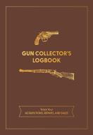 Gun Collector's Logbook di Editors of Chartwell Books edito da CHARTWELL BOOKS