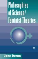 Philosophies Of Science di Jane Duran edito da Taylor & Francis Inc