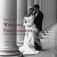 The Art of Wedding Photography di Bambi Cantrell, Skip Cohen edito da Watson-Guptill Publications