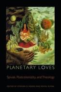 Planetary Loves di Drew Transdisciplinary Theology Colloqui edito da Fordham University Press