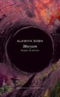 Maryam - Keeper of Stories di Alawiya Sobh edito da University of Chicago Press