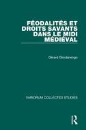 Féodalités et droits savants dans le Midi médiéval di Gerard Giordanengo edito da Routledge