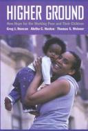 Higher Ground: New Hope for the Working Poor and Their Children edito da Russell Sage Foundation Publications
